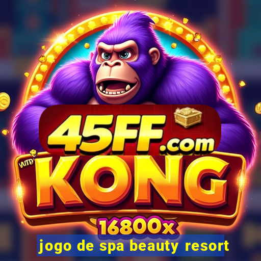 jogo de spa beauty resort